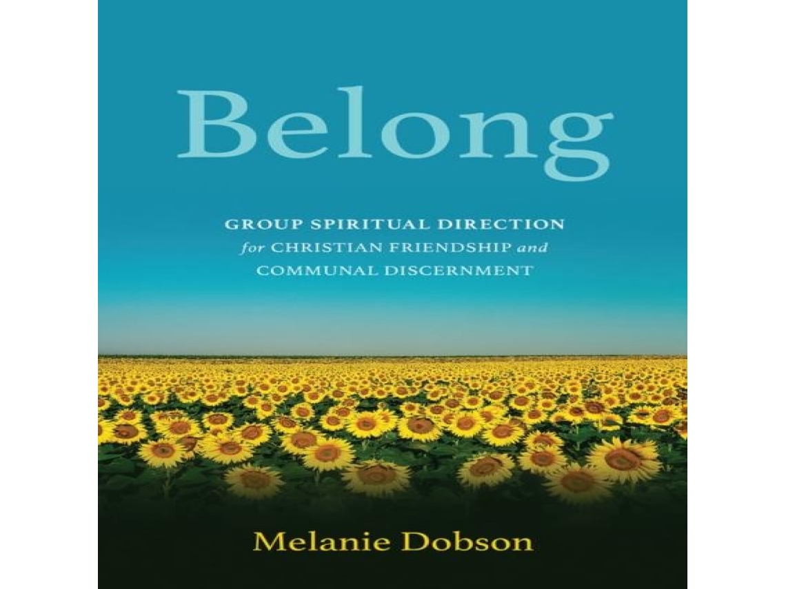 Livro Belong Group Spiritual Direction for Christian Friendship and Communal Discernment de Melanie Dobson (Inglês)