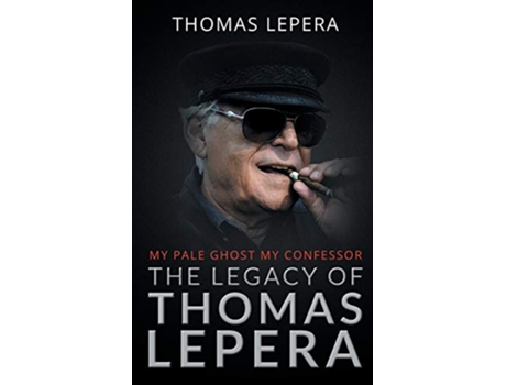 Livro The Legacy of Thomas LePera My Pale Ghost My Confessor de Thomas Lepera (Inglês)