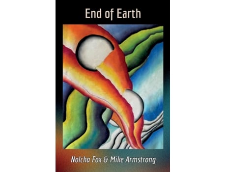 Livro End of Earth A Collaboration of Poetry and Painting de Nolcha Fox (Inglês)