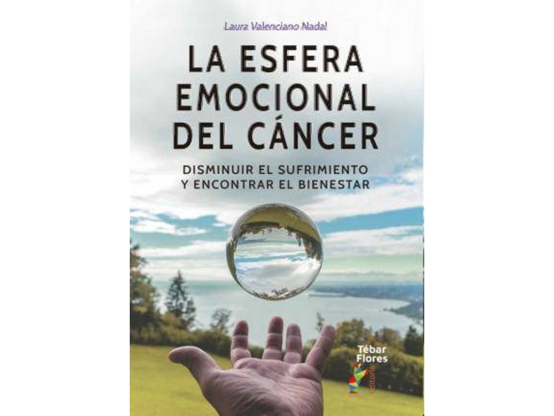 Livro La Esfera Emocional Del Cáncer Disminuir El Sufrimiento Y Encontrar El Bienestar de Laura Valenciano Nadal (Espanhol)