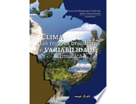 Livro CLIMA DAS REGIÕES BRASILEIRAS E VARIABILIDADE CLIMÁTICA de FERREIRA, NELSON JESUZ | CAVALCANTI et al. (Português do Brasil)