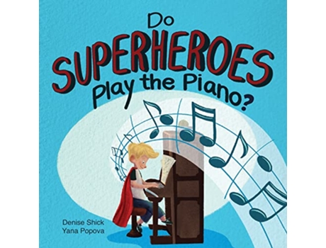 Livro Do Superheroes Play the Piano? de Denise Shick (Inglês)