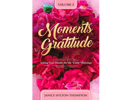 Livro Moments of Gratitude Giving God Thanks for the Little Blessings de Janice Hylton Thompson (Inglês)
