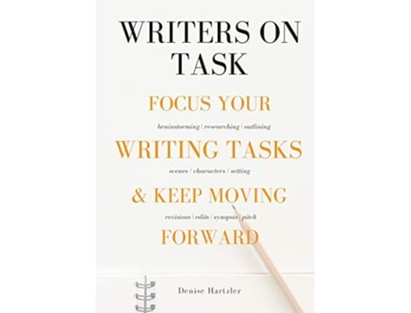 Livro Writers on Task Focus Your Writing Tasks Keep Moving Forward de Denise Hartzler (Inglês)