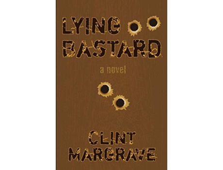 Livro Lying Bastard de Clint Margrave (Inglês)