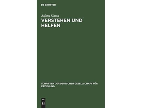 Livro Verstehen Und Helfen Die Aufgaben Der Schule Schriften Der Deutschen Gesellschaft Für Erziehung 2 German Edition de Alfons Simon (Alemão - Capa Dura)
