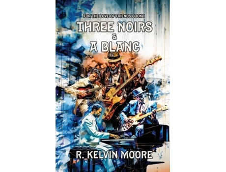 Livro Three Noirs amp a Blanc de R Kelvin Moore (Inglês)