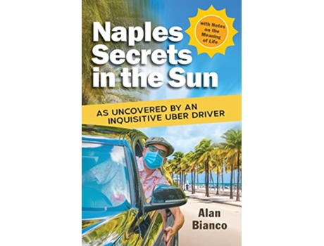 Livro Naples Secrets in the Sun As Uncovered by an Inquisitive Uber Driver de Alan Bianco (Inglês)