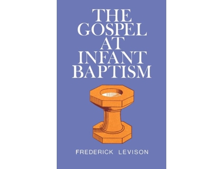 Livro The Gospel at Infant Baptism Frank Levison (Inglês)