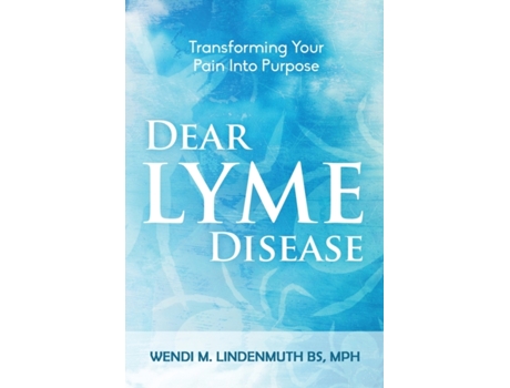 Livro Dear Lyme Disease: Transforming Your Pain Into Purpose Wendi M Lindenmuth (Inglês)