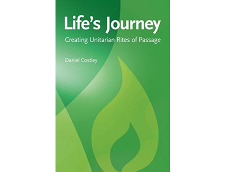 Livro Lifes Journey Creating Unitarian Rites Of Passage De Daniel Costley (inglês)