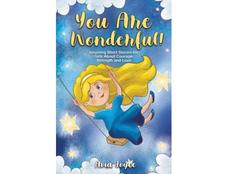 Livro You Are Wonderful! Inspiring Short Stories For Girls About Mindfulness, Courage, Love And Strength De Avia Joyce (inglês)