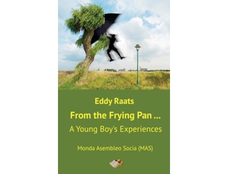 Livro From The Frying Pan... A Young Boys Experiences De Eddy Raats (inglês)