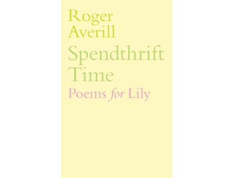 Livro Spendthrift Time Poems For Lily De Roger Averill (inglês)