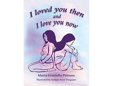Livro I loved you then and I love you now de Maria Graziella Petrone (Inglês)