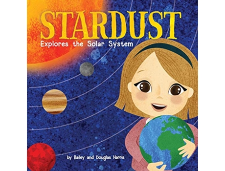 Livro Stardust Explores the Solar System de Bailey Harris (Inglês)