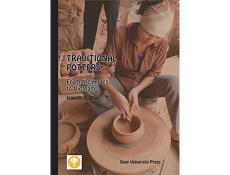 Livro Traditional Potters From the Andes to Vietnam de Isabelle C Druc (Inglês)