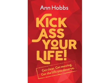 Livro Kick Ass Your Life de Ann Hobbs (Inglês)