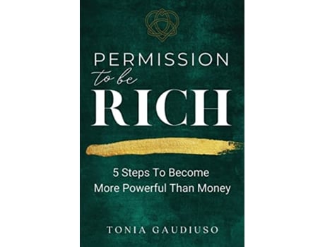 Livro Permission to be Rich 5 Steps to Become More Powerful Than Money de Tonia Gaudiuso (Inglês)