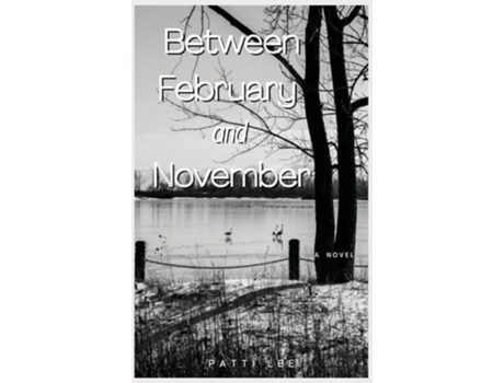 Livro Between February And November De Patti Lee (inglês - Capa Dura)