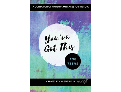 Livro Youve Got This - For Teens A Collection of Powerful Affirmations for the Soul de Christie Welsh (Inglês)