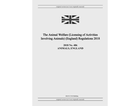 Livro The Animal Welfare Licensing of Activities Involving Animals England Regulations 2018 de United Kingdom Legislation (Inglês)