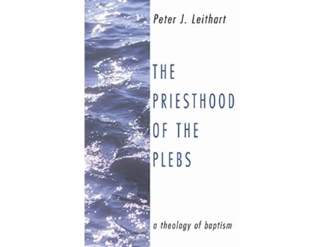 Livro The Priesthood of the Plebs de Peter J Leithart (Inglês)