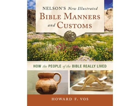 Livro Nelsons New Illustrated Bible Manners and Customs Softcover de Howard Vos (Inglês)