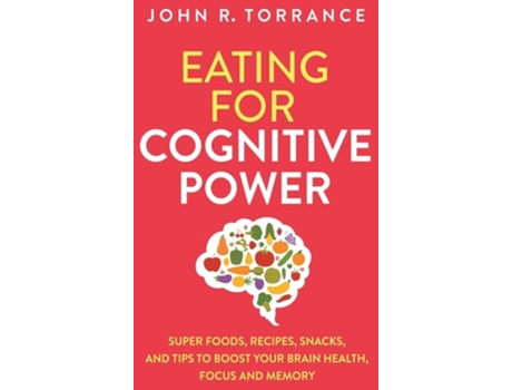 Livro Eating For Cognitive Power De John R Torrance (inglês - Capa Dura)