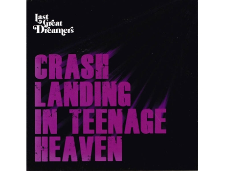 CD Last Great Dreamers - Crash Landing In Teenage Heaven