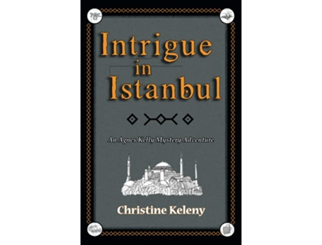 Livro Intrigue in Istanbul An Agnes Kelly Mystery Adventure Agnes Kelly Mystery Adventure Series de Christine Keleny (Inglês)