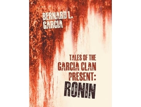 Livro Tales of the Garcia Clan Ronin de Bernard L Garcia (Inglês)