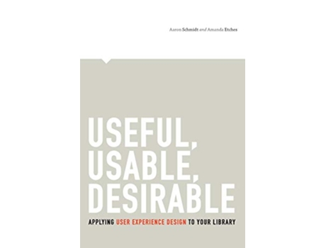Livro Useful Usable Desirable de Aaron Schmidt Amanda Etches (Inglês)