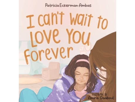 Livro I Cant Wait to Love You Forever A Big Sister Book de Patricia Eckerman Ambas (Inglês)