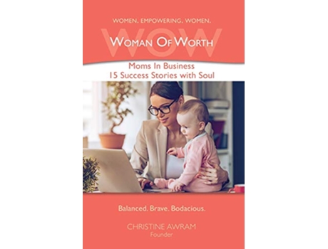Livro Wow Woman of Worth Moms in Business 15 Success Stories with Soul de Christine Awram (Inglês)