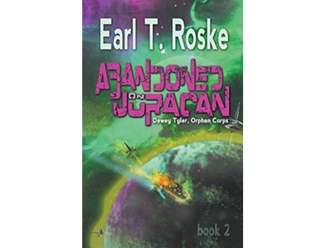 Livro Abandoned on Juracan Dewey Tyler Orphan Corps de Earl T Roske (Inglês)