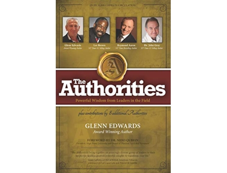 Livro The Authorities Glenn Edwards Powerful Wisdom from Leaders in the Field de Glenn Edwards Les Brown Raymond Aaron Dr John Gray (Inglês)
