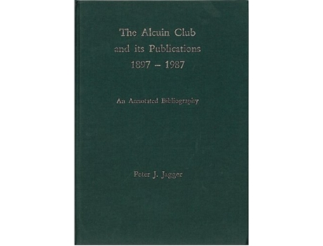 Livro The Alcuin Club and Its Publications 1897 to 1987 de Peter J Jagger (Inglês)