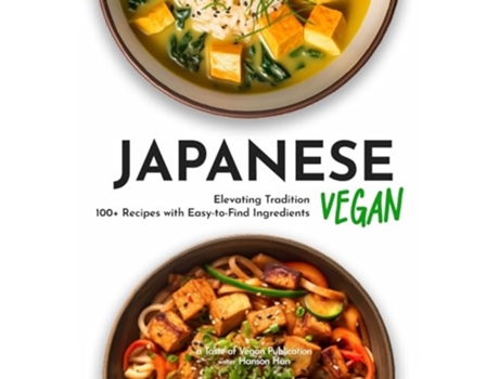 Livro Japanese Vegan Cookbook 100 Japanese Plant-Based Comfort, Traditional Home Cooking with Easy Ingredients de Hanson Han (Inglês)