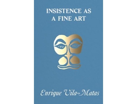 Livro Insistence as a Fine Art de Enrique Vila-Matas (Inglês)