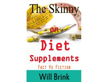 Livro The Skinny on Diet Supplments Facts Vs Fiction de Will Brink (Inglês)