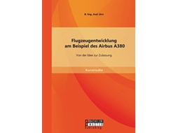 Livro Flugzeugentwicklung am Beispiel des Airbus A380 Von der Idee zur Zulassung German Edition de Jörn B Eng Axel (Alemão)