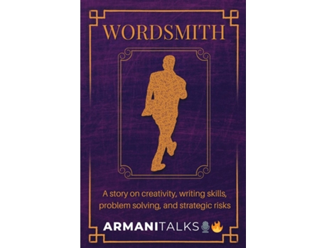 Livro Wordsmith A Story on Creativity, Writing Skills, Problem Solving, and Strategic Risks de Armani Talks (Inglês)