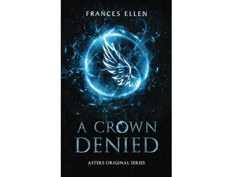 Livro A Crown Denied A found family YA fantasy adventure de Frances Ellen (Inglês)