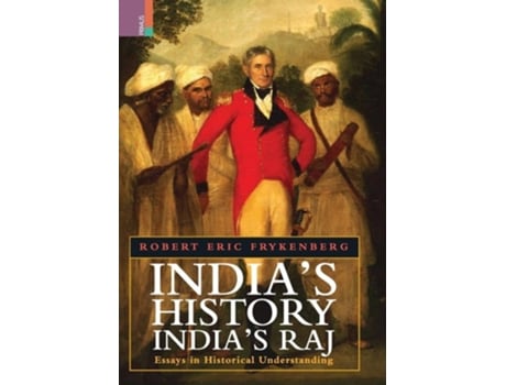Livro Indias History, Indias Raj Essays in Historical Understanding de Robert Eric Frykenberg (Inglês - Capa Dura)