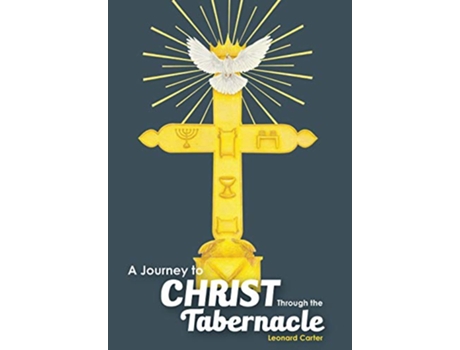 Livro A Journey to Christ Through the Tabernacle de Leonard Carter (Inglês)