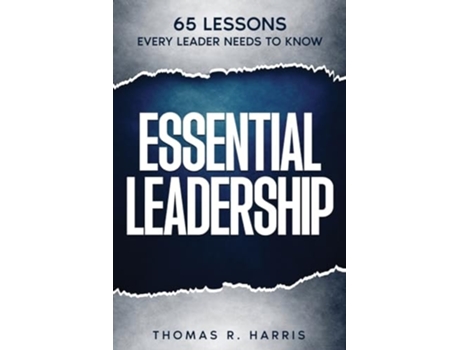 Livro Essential Leadership 65 Lessons Every Leader Needs to Know de Thomas R Harris (Inglês)