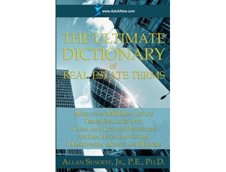 Livro The Ultimate Dictionary of Real Estate Terms Allan Susoeff Jr. PE PhD (Inglês)