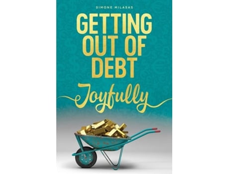 Livro Getting Out Of Debt Joyfully De Simone Milasas (inglês)