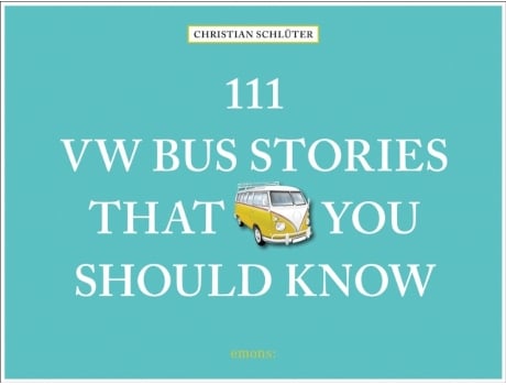 Livro 111 VW Bus Stories That You Should Know de Christian Schluter (Inglês - Capa Dura)